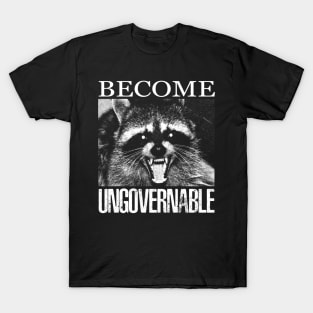 Become Ungovernable Raccoon T-Shirt